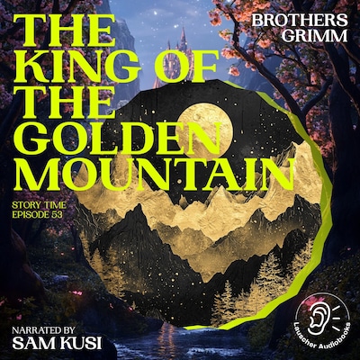 The King of the Golden Mountain (Story Time, Episode 53) – omslag til lydbogen af Brothers Grimm