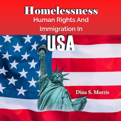 Homelessness, Human Rights And Immigration in USA – omslag til lydbogen af Dina  S. Morris