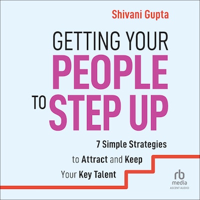 Getting Your People to Step Up – omslag til lydbogen af Shivani Gupta