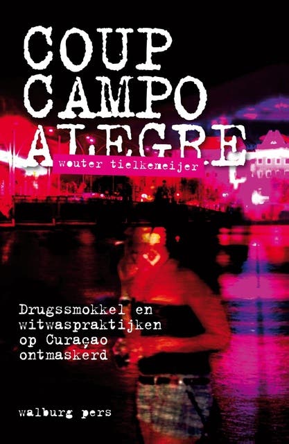 Coup Campo Alegre: drugssmokkel en witwaspraktijken op Curaçao ontmaskerd – omslag van het luisterboek van Wouter Tielkemeijer