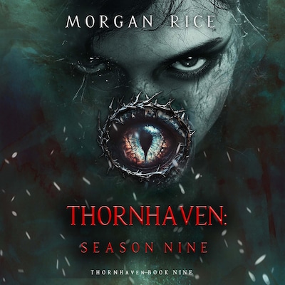 Thornhaven: Season Nine (Book Nine of the Thornhaven Series) – omslag til lydbogen af Morgan Rice