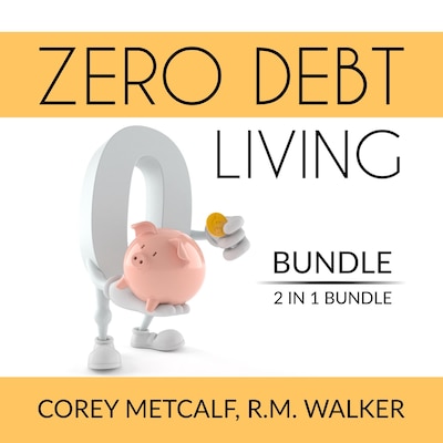 Zero Debt Living Bundle, 2 IN 1 Bundle: Debt-Free Living, How to Be Debt Free