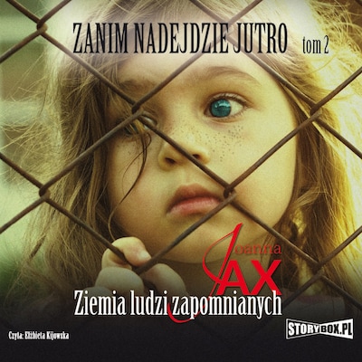 Zanim nadejdzie jutro. Tom 2. Ziemia ludzi zapomnianych – okładka audiobooka, autor Joanna Jax