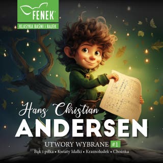 Andersen. Utwory Wybrane cz. I Bąk i piłka, Kwiaty Idalki, Krasnoludek, Choinka – okładka audiobooka, autor Hans Christian Andersen