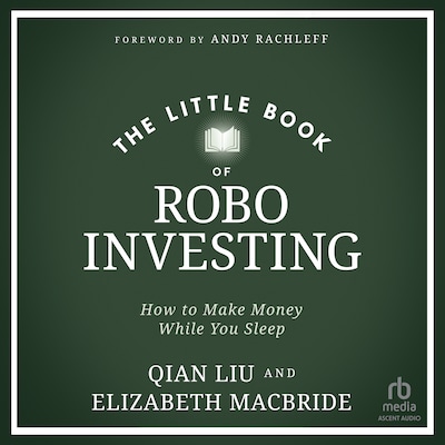 The Little Book of Robo Investing – omslag til lydbogen af Qian Liu, Elizabeth MacBride