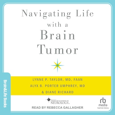 Navigating Life with a Brain Tumor – omslag til lydbogen af Lynne P. Taylor, MD, FAAN, Alyx B. Porter Umphrey, MD, Diane Richard