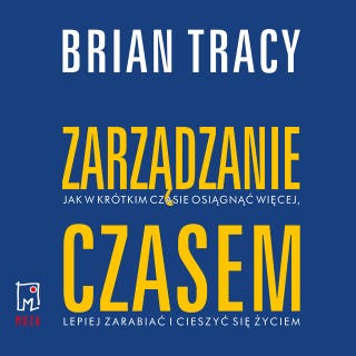 Zarządzanie czasem – okładka audiobooka, autor Brian Tracy