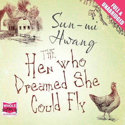 The Hen Who Dreamed She Could Fly – omslag til lydbogen af Sun-Mi Hwang