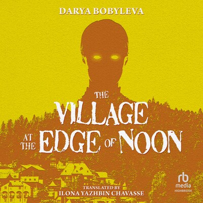 The Village at the Edge of Noon – omslag til lydbogen af Darya Bobyleva