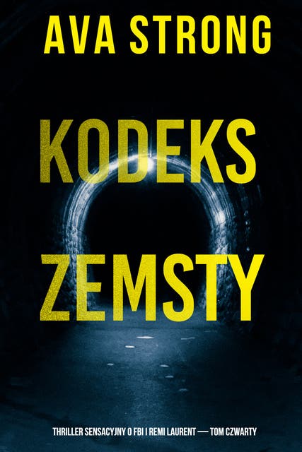 Kodeks zemsty (Thriller sensacyjny o FBI i Remi Laurent — Tom czwarty) Kodeks oszustwa (Thriller sensacyjny o FBI i Remi Laurent — Tom piąty)