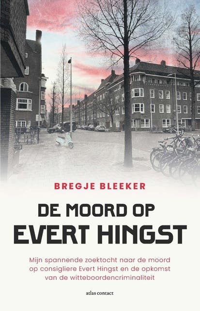 De moord op Evert Hingst: Mijn spannende zoektocht naar de moord op consigliere Evert Hingst en de opkomst van de witteboordencriminaliteit – omslag van het luisterboek van Bregje Bleeker