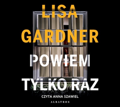 Powiem tylko raz – okładka audiobooka, autor Lisa Gardner