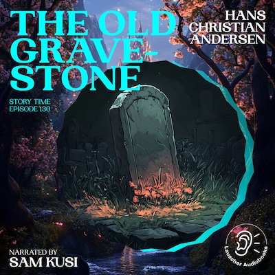 The Old Grave-Stone (Story Time, Episode 130) – omslag til lydbogen af Hans Christian Andersen
