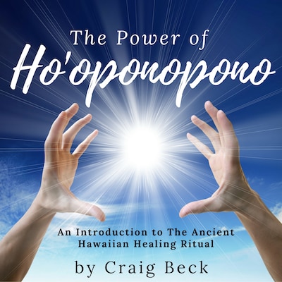 The Power of Ho'oponopono: An Introduction to The Ancient Hawaiian Healing Ritual – omslag til lydbogen af Craig Beck