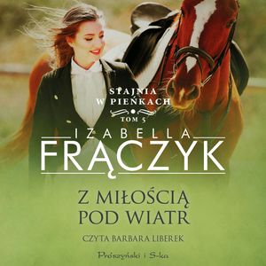 Z miłością pod wiatr – okładka audiobooka, autor Izabella Frączyk