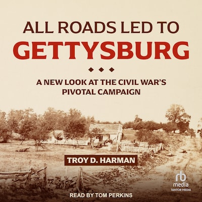 All Roads Led to Gettysburg – omslag til lydbogen af Troy D. Harman