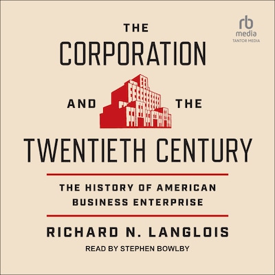 The Corporation and the Twentieth Century – omslag til lydbogen af Richard N. Langlois