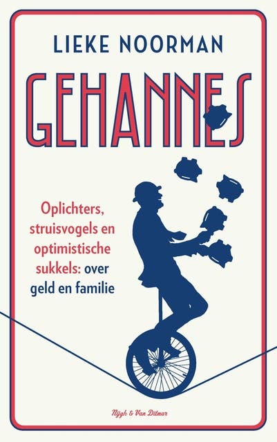 Gehannes: Oplichters, struisvogels en optimistische sukkels: over geld en familie