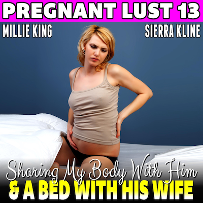 Sharing My Body With Him & A Bed With His Wife  : Pregnant Lust 13 (Breeding Erotica BDSM Erotica Pregnancy Erotica) – omslag til lydbogen af Millie King