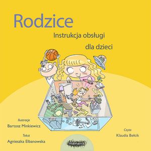 Rodzice. Instrukcja obsługi dla dzieci – okładka audiobooka, autor Agnieszka Elbanowska