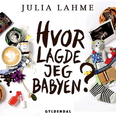 Hvor lagde jeg babyen? – omslag til lydbogen af Julia Lahme