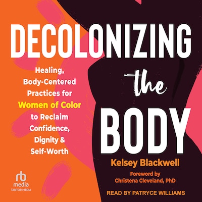Decolonizing the Body – omslag til lydbogen af Kelsey Blackwell