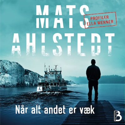 Når alt andet er væk – omslag til lydbogen af Mats Ahlstedt