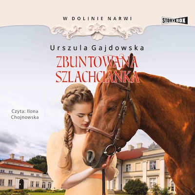 W dolinie Narwi. Tom 5. Zbuntowana szlachcianka – okładka audiobooka, autor Urszula Gajdowska