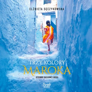 Trzy kolory Maroka – okładka audiobooka, autor Elżbieta Sęczykowska