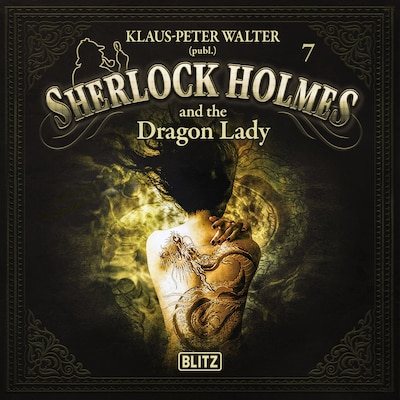 New Cases of Sherlock Holmes - Episode 7: Sherlock Holmes and the Dragon Lady – omslag til lydbogen af Arthur Conan Doyle, Klaus Peter Walter