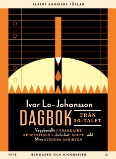Dagbok från 20-talet : Vagabondliv i Frankrike; Nederstigen i dödsriket; Kolet i våld; Mina städers ansikten