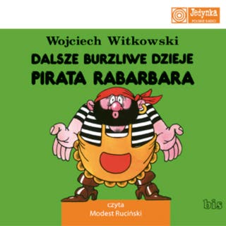 Dalsze burzliwe dzieje pirata Rabarbara – okładka audiobooka, autor Wojciech Witkowski