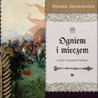 Ogniem i mieczem cz. 2 – okładka audiobooka, autor Henryk Sienkiewicz