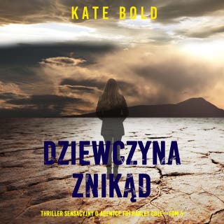 Dziewczyna znikąd (Thriller sensacyjny o agentce FBI Harley Cole—Tom 5) – okładka audiobooka, autor Kate Bold