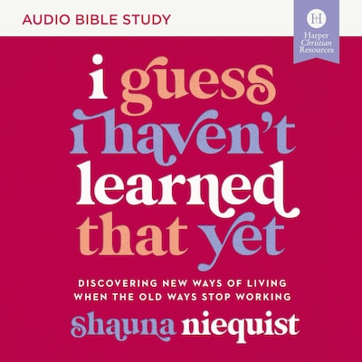 I Guess I Haven't Learned That Yet Bible Study: Audio