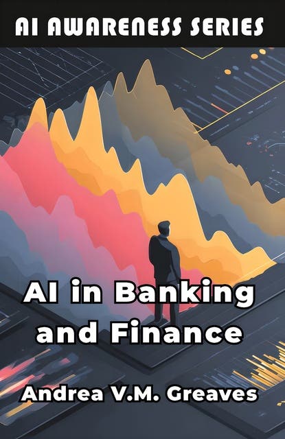 AI in Banking and Finance: Understanding the Impact of AI on the Financial Sector – omslag til lydbogen af Andrea V M Greaves