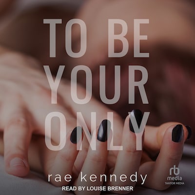 To Be Your Only – omslag til lydbogen af Rae Kennedy