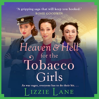 Heaven and Hell for the Tobacco Girls - The Tobacco Girls - A gritty, heartbreaking historical saga from Lizzie Lane, Book 4 (Unabridged) – omslag til lydbogen af Lizzie Lane