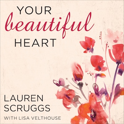 Your Beautiful Heart – omslag til lydbogen af Lauren Scruggs, Lisa Velthouse