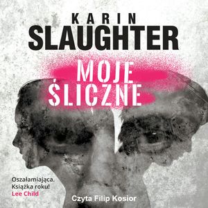Moje śliczne – okładka audiobooka, autor Karin Slaughter