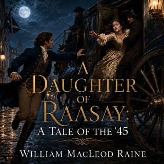 A Daughter Of Raasay： A Tale Of The '45: An 18th Century Scottish Tale of Rebellion, Romance, and Daring Adventure – omslag till ljudboken av William MacLeod Raine