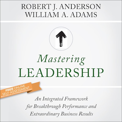 Mastering Leadership – omslag til lydbogen af Robert J. Anderson, William A. Adams