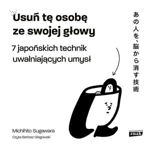 Usuń tę osobę ze swojej głowy. 7 japońskich technik uwalniających umysł – okładka audiobooka, autor Michihito Sugawara