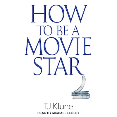 How to Be a Movie Star – omslag til lydbogen af TJ Klune