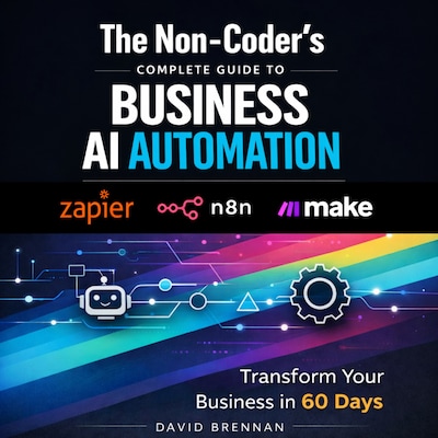 The Non-Coder's Complete Guide to Business AI Automation – omslag til lydbogen af David Brennan