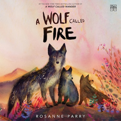 A Wolf Called Fire – omslag til lydbogen af Rosanne Parry