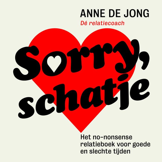 Sorry, schatje: Het no-nonsense relatieboek voor goede en slechte tijden – omslag van het luisterboek van Anne de Jong