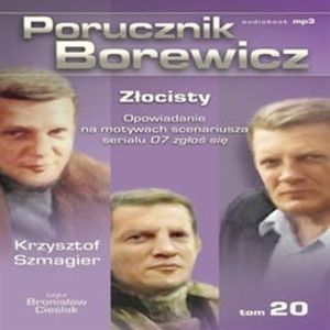 Porucznik Borewicz. Złocisty. Cz. 20 – okładka audiobooka, autor Krzysztof Szmagier
