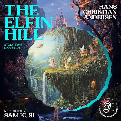 The Elfin Hill (Story Time, Episode 89) – omslag til lydbogen af Hans Christian Andersen
