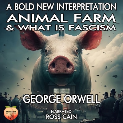 Animal Farm & What Is Fascism – omslag til lydbogen af George Orwell